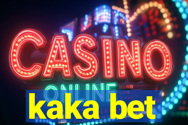 kaka bet